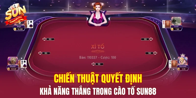 Chiến thuật quyết định khả năng thắng trong cào tố SUN88