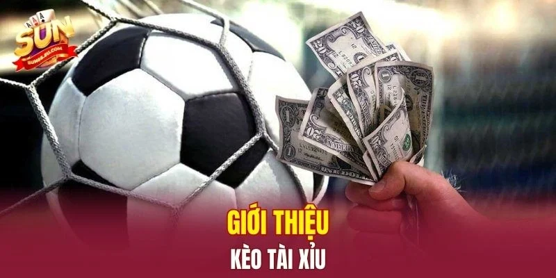Giới thiệu kèo tài xỉu 