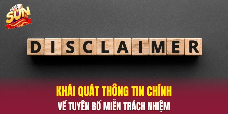 Khái quát thông tin chính về tuyên bố miễn trách nhiệm