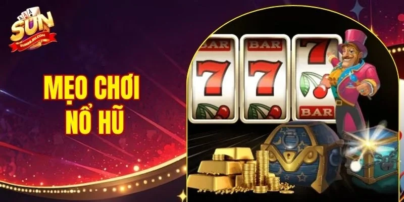 Mẹo Chơi Nổ Hũ