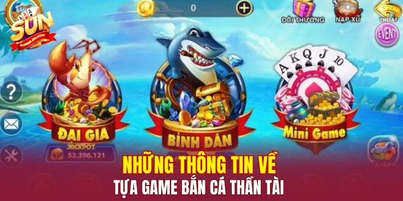 Những thông tin về tựa game Bắn Cá Thần Tài