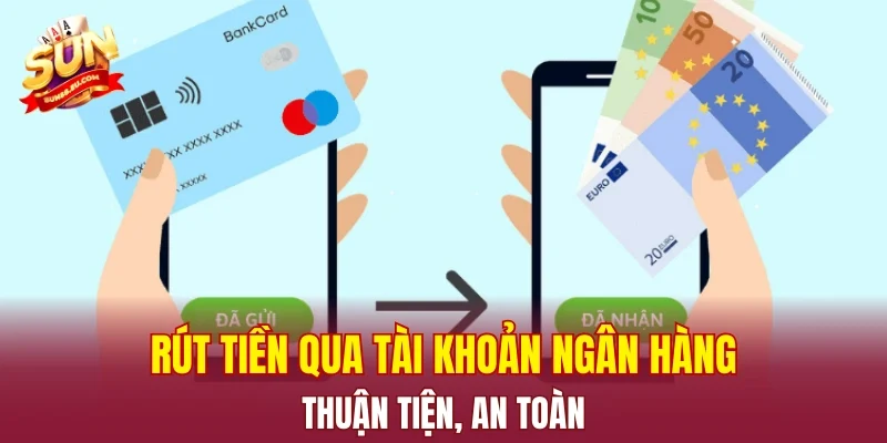 Thao tác rút tiền qua tài khoản ngân hàng thuận tiện, an toàn