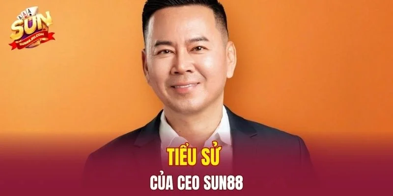 Tiểu sử của CEO SUN88